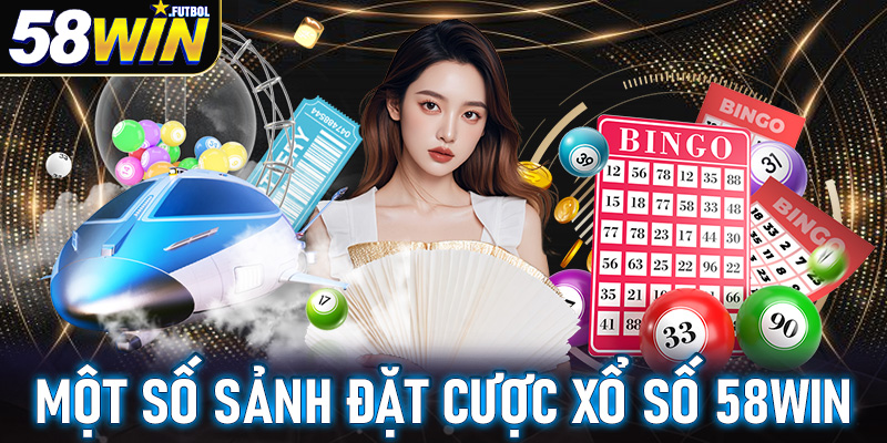 Một số sảnh đặt cược xổ số 58win được nhiều người quan tâm đến nhất