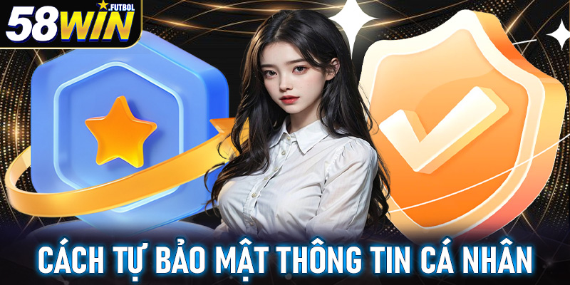 Cách tự bảo mật thông tin cá nhân để tránh bị rò rỉ