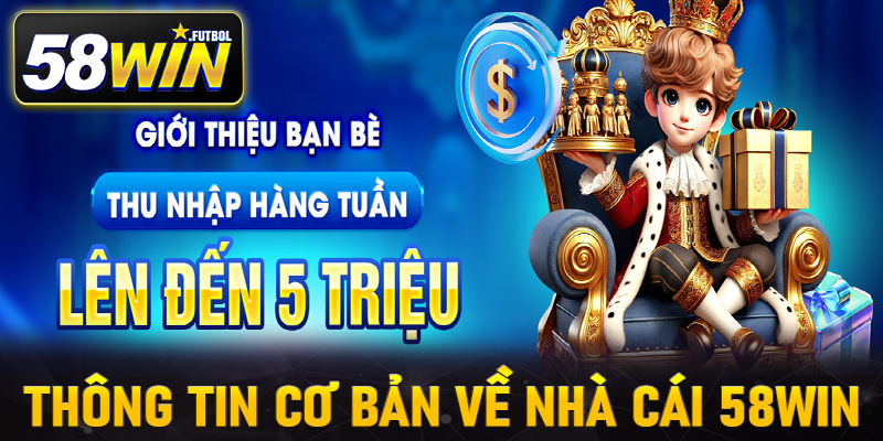 Một số thông tin cơ bản về nhà cái 58Win